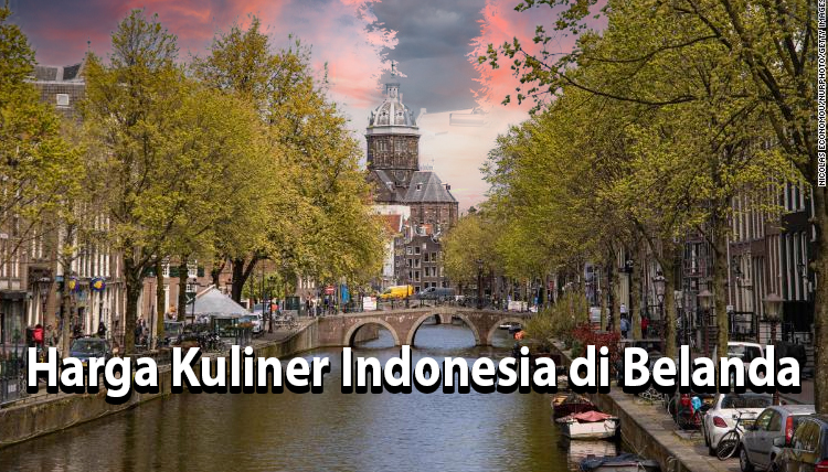 harga kuliner Indonesia di Belanda